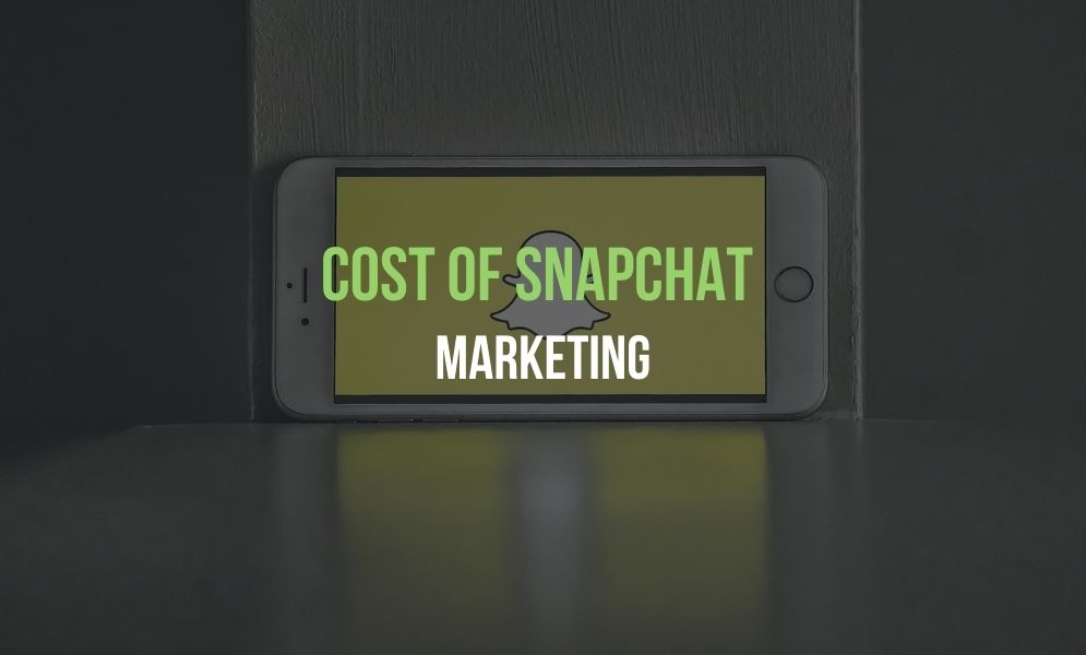 Cost of Snapchat Marketing