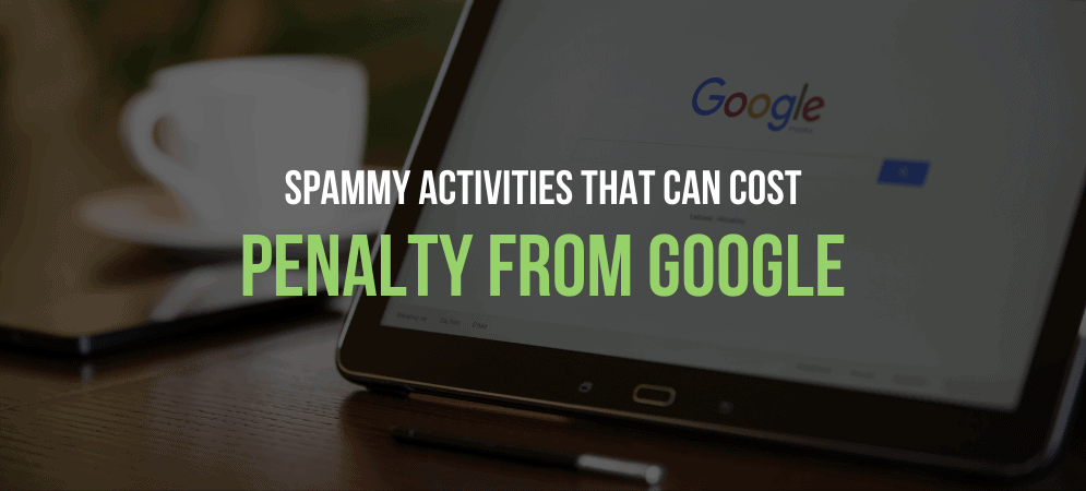 Spammy Activities that can cost penalty from Google