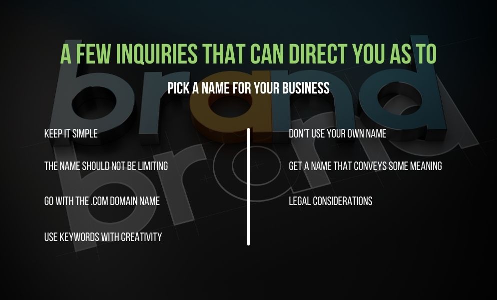 A few inquiries that can direct you as to pick a name for your business: