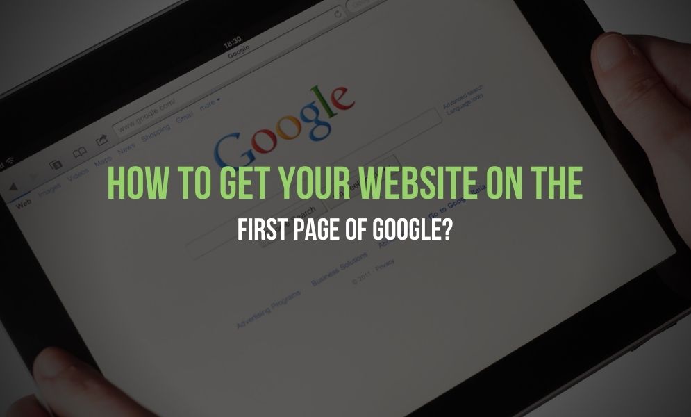 How to Get Your Website On the First Page of Google