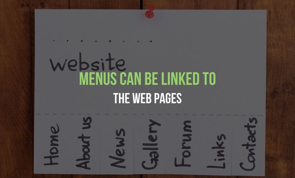 Menus can be linked to the web pages