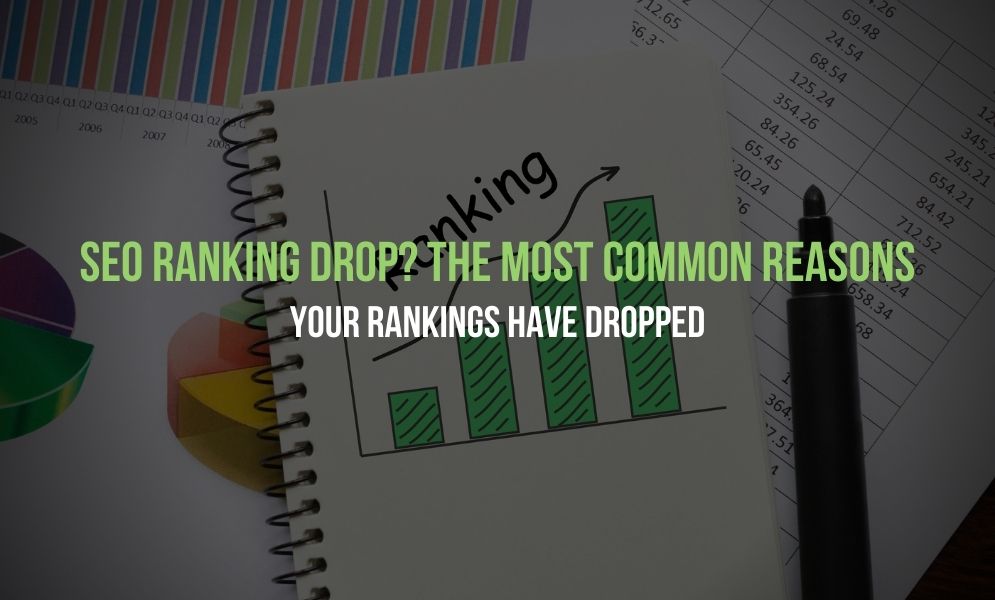SEO Ranking Drop? The Most Common Reasons Your Rankings Have Dropped