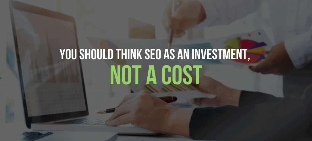 SEO is an investment not a cost