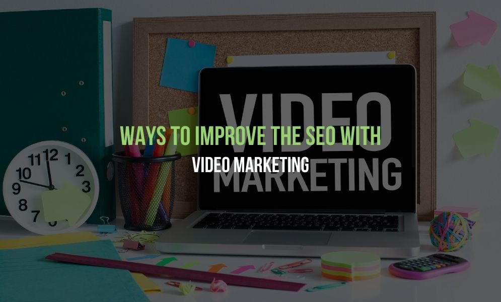 Ways to Improve the SEO with Video Marketing