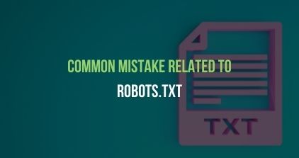 Common Mistake Related To Robots.txt