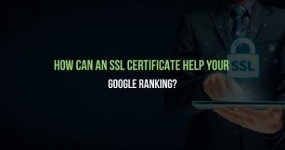 How Can An SSL Certificate Help Your Google Ranking?