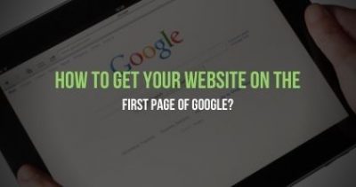 How to Get Your Website On the First Page of Google