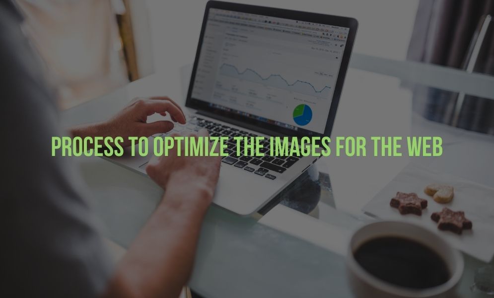 Process To Optimize The Images For The Web