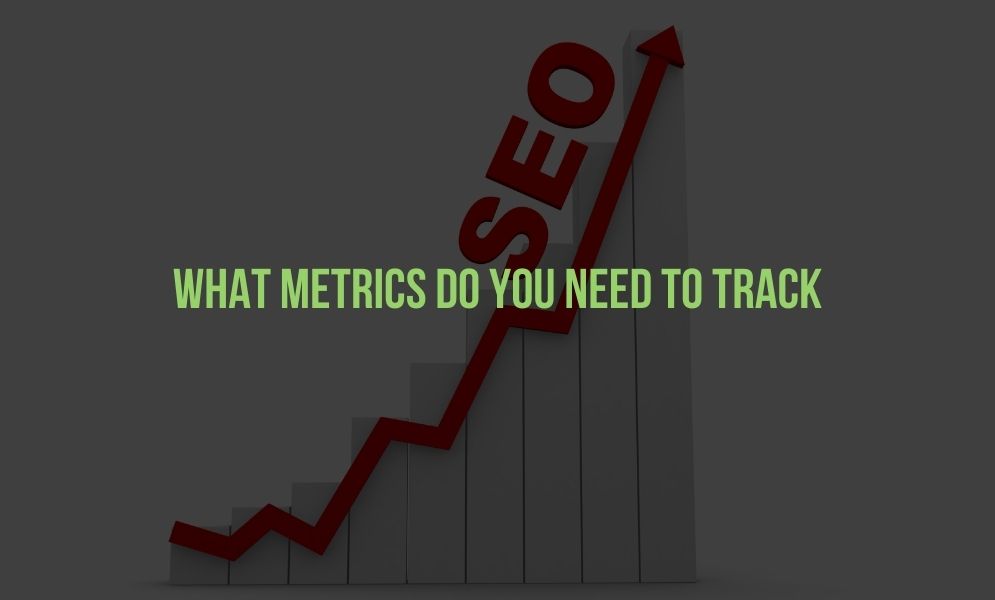 What Metrics Do You Need To Track