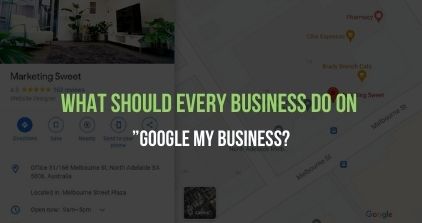 What Should Every Business Do On ”Google My Business?