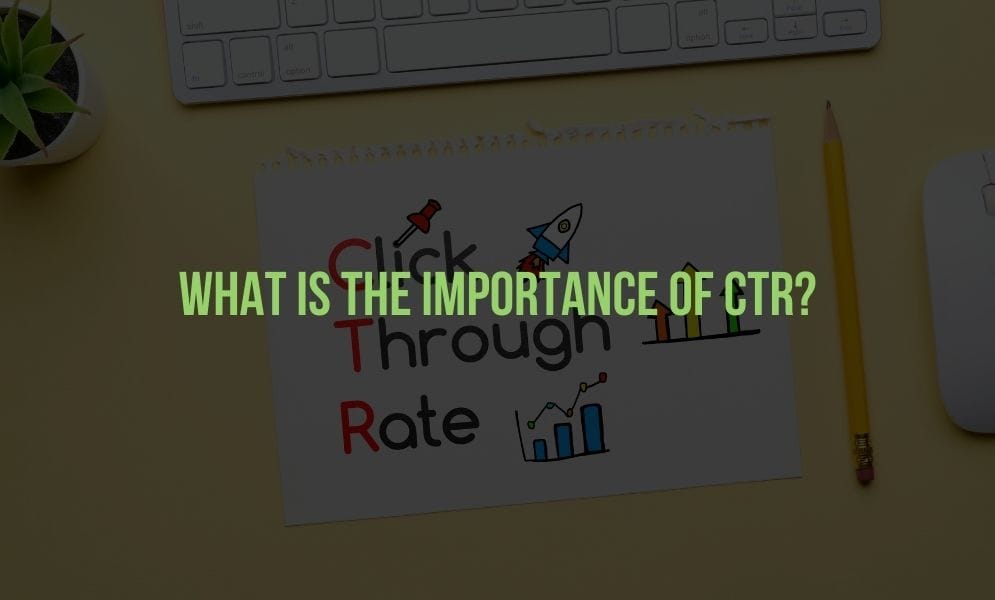 What is the Importance of CTR