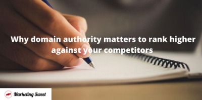 Why domain authority matters to rank higher against your competitors