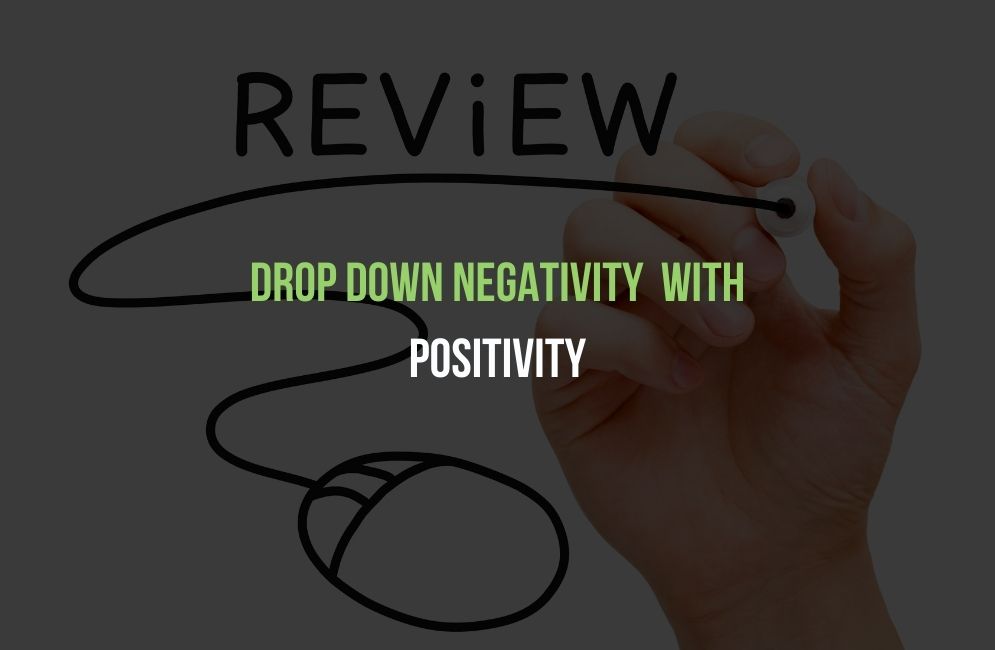 Drop Down Negativity With Positivity