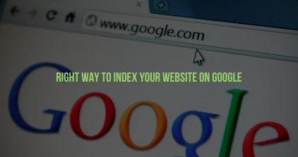 Right Way To Index Your Website On Google