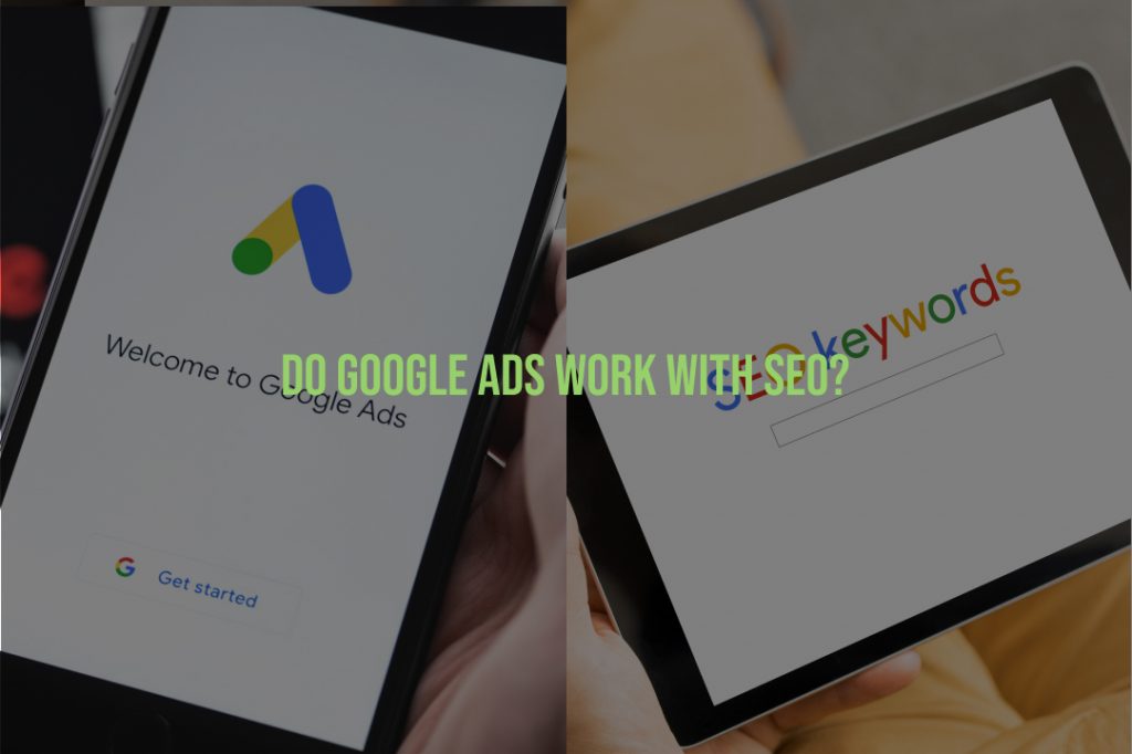 Do Google Ads Work with SEO