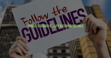 Google's Search Quality Raters Guidelines