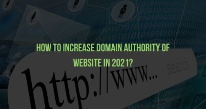 How To Increase Domain Authority Of Website In 2021?