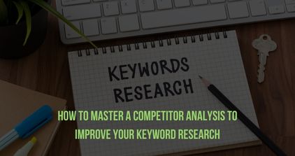 How to Master a Competitor Analysis to Improve Your Keyword Research