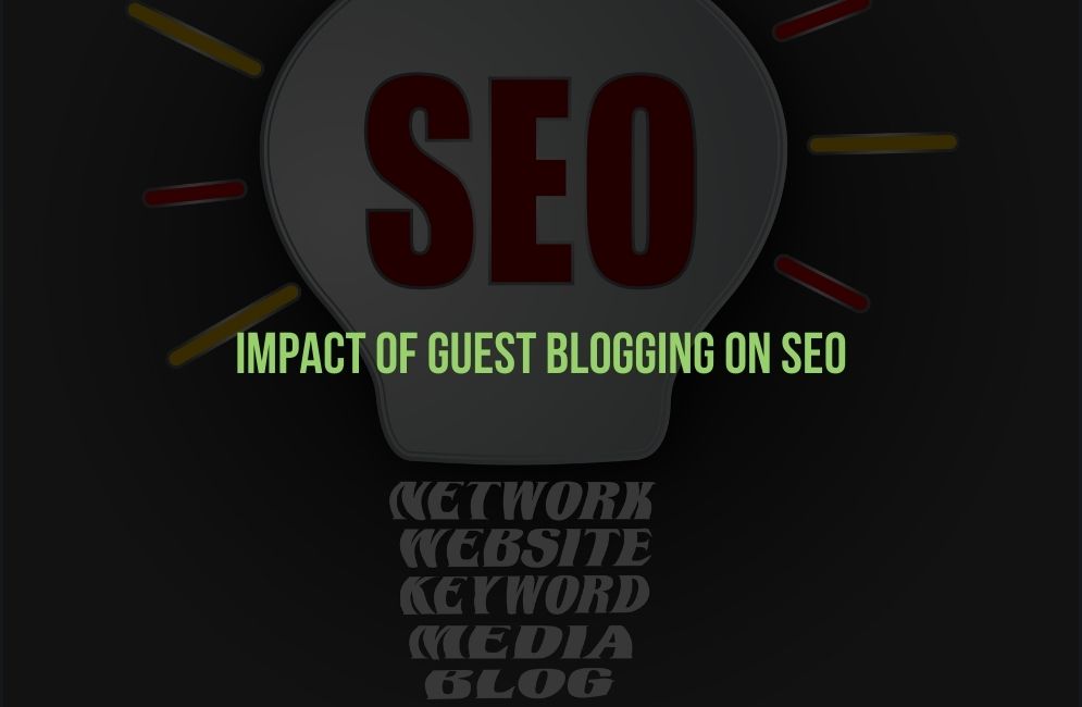 Impact Of Guest Blogging On SEO