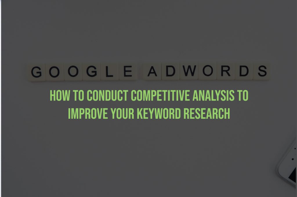 How to Master a Competitor Analysis to Improve Your Keyword Research How to Master a Competitor Analysis to Improve Your Keyword Research