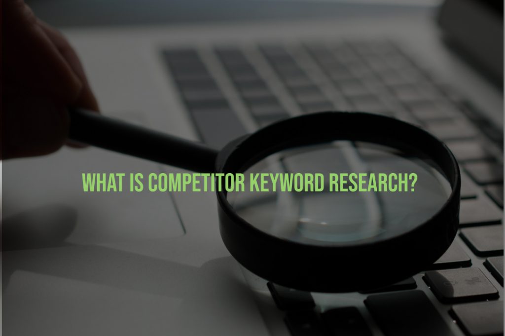 How to Master a Competitor Analysis to Improve Your Keyword Research How to Master a Competitor Analysis to Improve Your Keyword Research