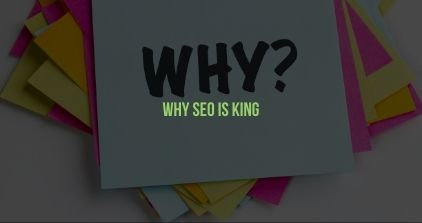 Why SEO is King