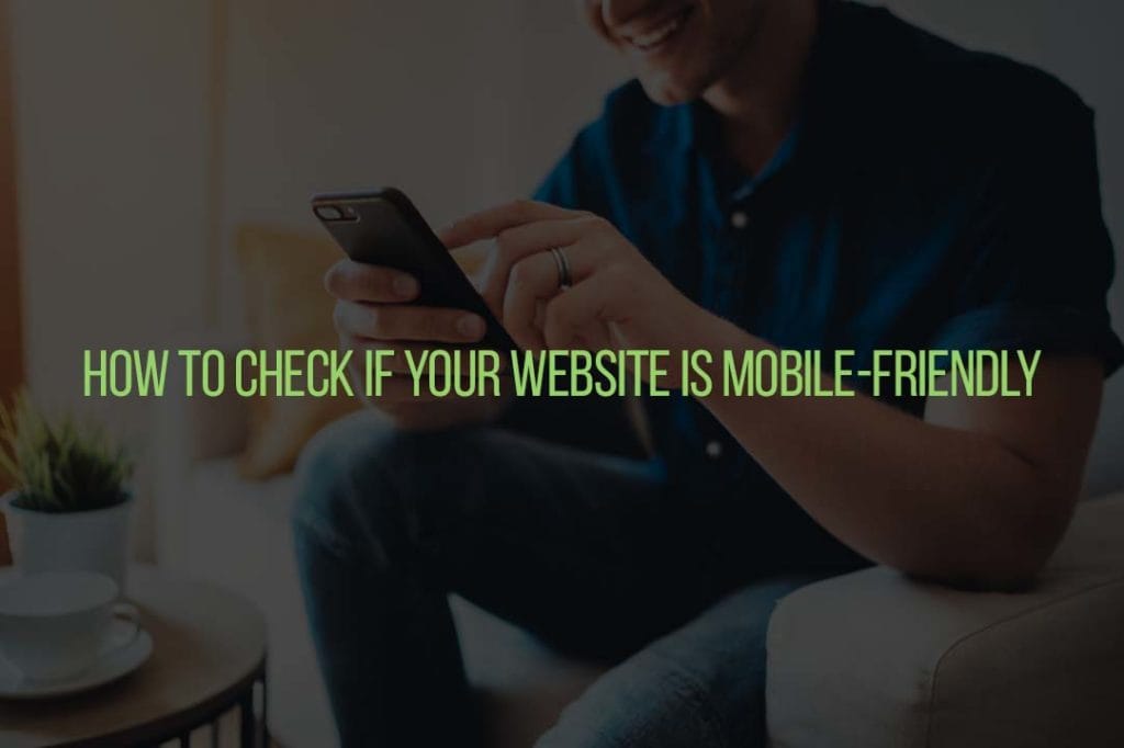 How to Check if Your Website is Mobile Friendly