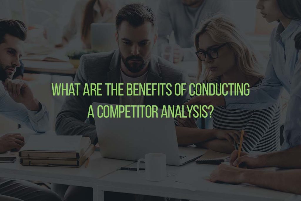 What are the Benefits of Conducting a Competitor Analysis?