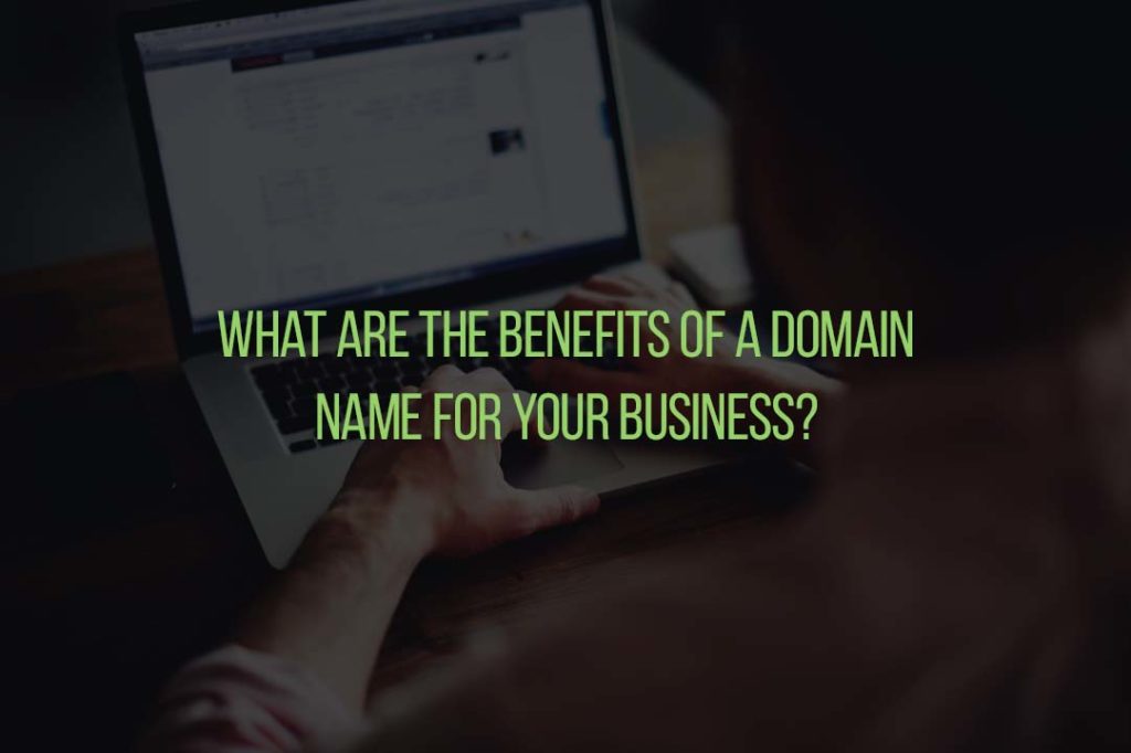 What are the Benefits of a Domain Name for Your Business?